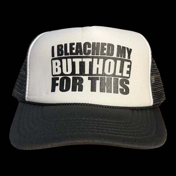 Funny Trucker Hats Accessories I Bleached My Butthole For This
